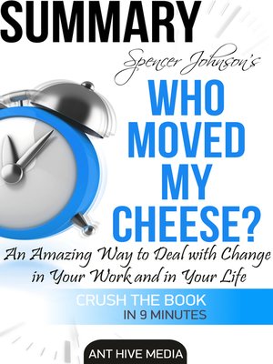 cover image of Dr. Spencer Johnson's Who Moved My Cheese? an Amazing Way to Deal with Change in Your Work and in Your Life Summary